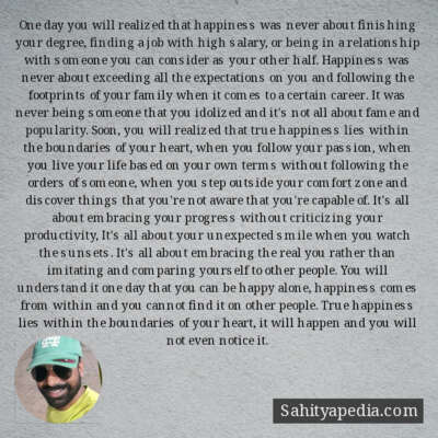 One day you will realized that happiness was never about fin