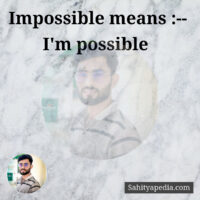 Impossible means :-- I'm possible