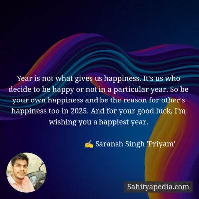 Year is not what gives us happiness. It's us who decide to b