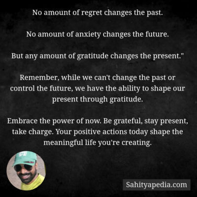 No amount of regret changes the past.