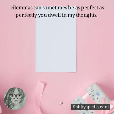 Dilemmas can sometimes be as perfect as perfectly you dwell