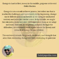 Change is hard at first, messy in the middle, gorgeous at th