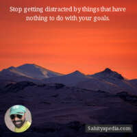 Stop getting distracted by things that have nothing to do wi