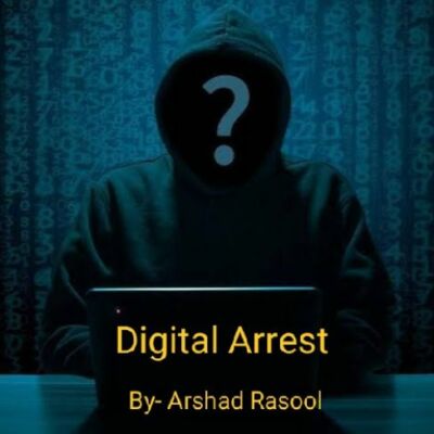 डिजिटल अरेस्ट: ठगी का नया फंडा