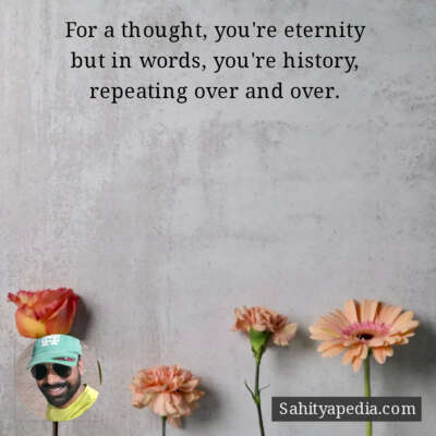 For a thought, you're eternity