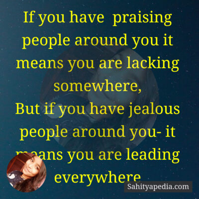 If you have  praising people around you it means you are lac