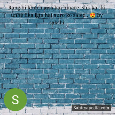 Rang hi khuch aisa hai hmare ishk ka , ki unhe fika lgta hai
