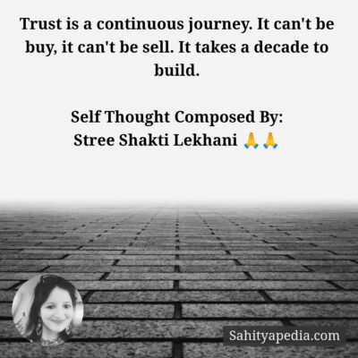 Trust is a continuous journey. It can't be buy, it can't be