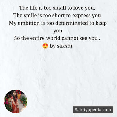 The life is too small to love you,