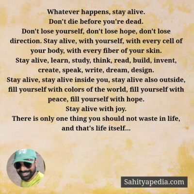 Whatever happens, stay alive.