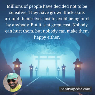 Millions of people have decided not to be sensitive. They ha