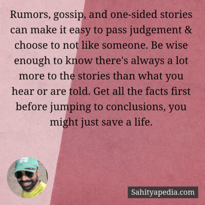 Rumors, gossip, and one-sided stories can make it easy to pa