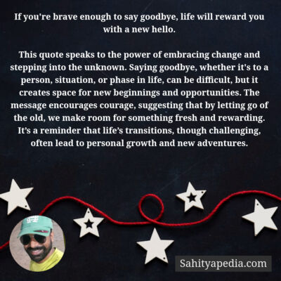 If you're brave enough to say goodbye, life will reward you