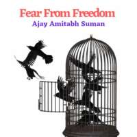 Fear From Freedom