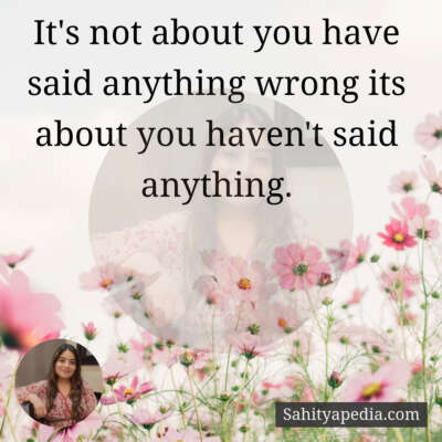 It's not about you have said anything wrong its about you ha