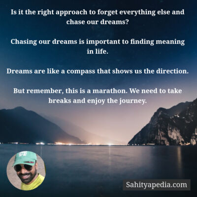 Is it the right approach to forget everything else and chase