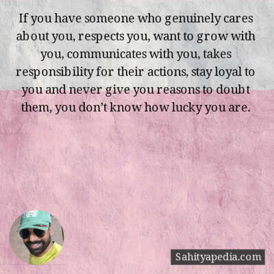 If you have someone who genuinely cares about you, respects