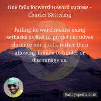 One fails forward toward success - Charles Kettering
